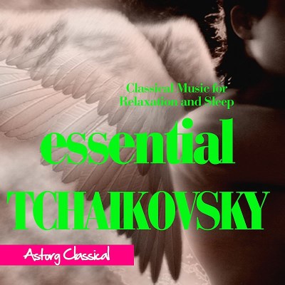P.I. Tchaikovsky/Essential Tchaikovsky